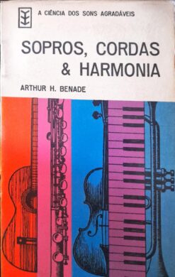 Sopros, Cordas E Harmonia - Arthur H. Benade
