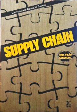 Supply Chain: Uma Visão Gerencial - Luiz Fernando Rodrigues Santos