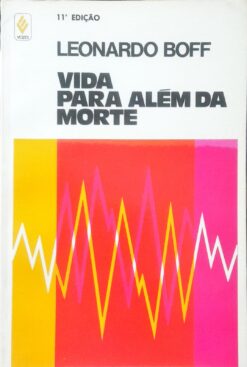 Vida Para Além Da Morte - Leonardo Boff 11ª Ed.