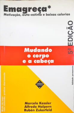Emagreça Mudando O Corpo E A Cabeça - Marcelo Kessler e Outros