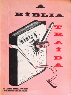A Bíblia Traída - Dr. Aníbal Pereira Dos Reis