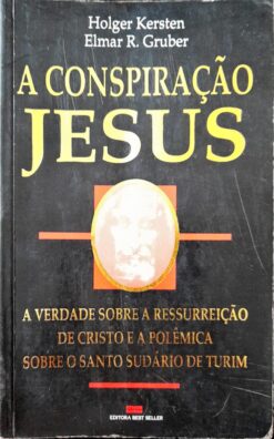 A Conspiração Jesus - Holger Kersten e Elmar R. Gruber