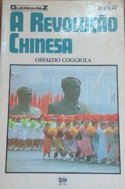 A Revolução Chinesa - Osvaldo Coggiola 1ª Ed.