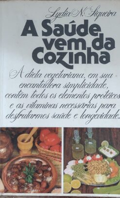 A Saúde Vem da Cozinha - Lydia M. Siqueira