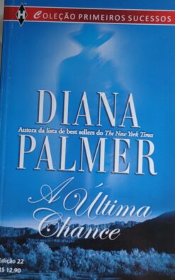 A Última Chance - Diana Palmer Harlequin Primeiros Sucessos 22