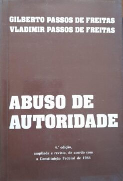 Abuso De Autoridade - Gilberto Passos De Freitas 4ª Ed.