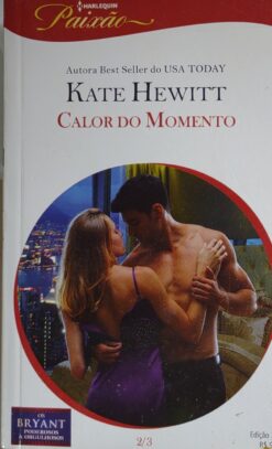 Calor Do Momento - Kate Hewitt Harlequin Paixão 338