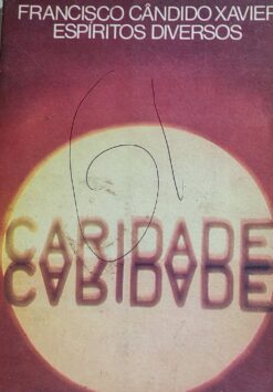 Caridade - Francisco Cândido Xavier 2ª ed.