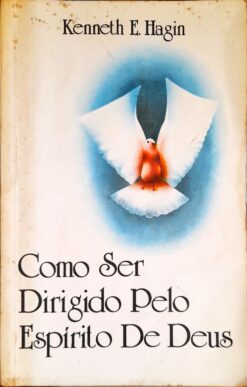 Como Ser Dirigido Pelo Espírito de Deus - Kenneth E. Hagin