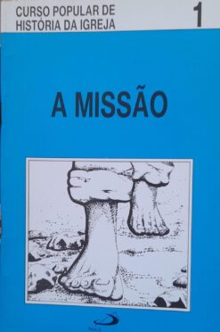 Curso Popular De História Da Igreja 1 A Missão 2ª Ed.