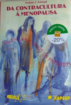 Da Contracultura à Menopausa - Selma Ciornai