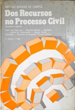 Dos Recursos no Processo Civil - Antônio Macedo de Campos