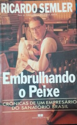 Embrulhando O Peixe - Ricardo Semler