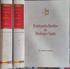 Enciclopédia Familiar da Medicia e Saúde - Dr Morris Fishbein - 2 volumes