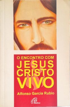 Encontro Com Jesus Cristo Vivo - Alfonso Garcia Rubio 4ª Ed.