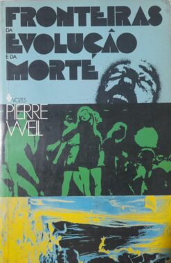 Fronteiras Evolução Morte - Pierre Weil 2ª Ed.