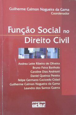 Função Social no Direito Civil - Org. Guilherme Calmon Nogueira da Gama