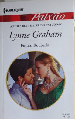 Futuro Roubado - Lynne Graham Harlequin Paixão 487
