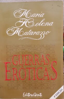 Guerras Eróticas - Maria Helena Matarazzo 4ª ed.
