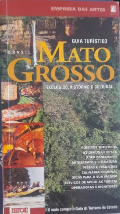 Guia Turístico Mato Grosso Brasil : Ecológico , Histórico E Cultural