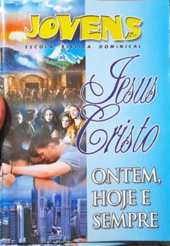 Jovens Escola Bíblica Dominical nº 11 - Jesus Cristo Ontem , Hoje e Sempre