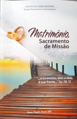 Matrimônio Sacramento De Missão - Equipes de Nossa Senhora