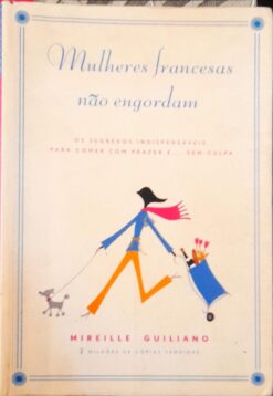 Mulheres Francesas Não Engordam - Mireille Guiliano