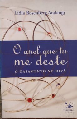 O Anel Que Tu Me Deste O Casamento No Divã - Lidia Rosenberg Arantangy 7ªed.