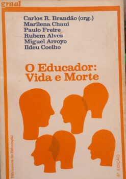 O Educador - Vida e Morte - Carlos R. Brandão 6ªed.