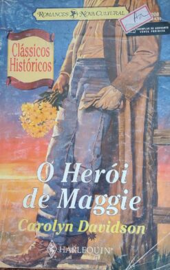 O Herói de Maggie - Carolyn Davidson Clássicos Históricos 208