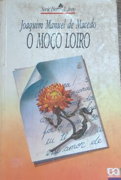 O Moço Loiro - Joaquim Manuel De Macedo 6ª Ed. S. Bom Livro