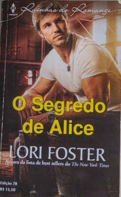 O Segredo De Alice - Lori Foster Harlequin Rainhas Do Romance 78