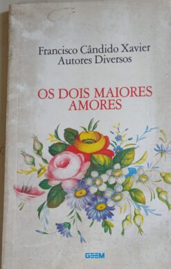 Os Dois Maiores Amores - Francisco Cândido Xavier