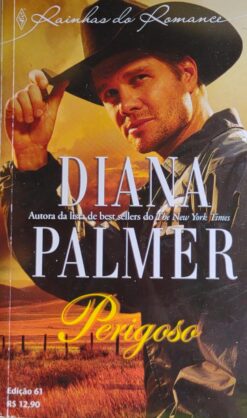 Perigoso - Diana Palmer Harlequin Rainhas do Romance 61