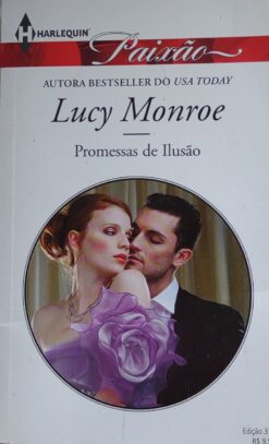 Promessas De Ilusão - Lucy Monroe Harlequin Paixão 379