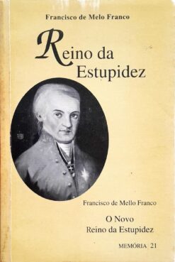 Reino da Estupidez - Francisco de Melo Franco
