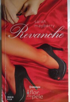 Revanche - Sarah Mayberry Harlequin Flor da Pele 13 -