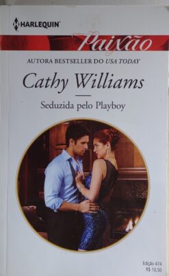 Seduzida pelo Playboy - Cathy Williams Harlequin Paixão 474