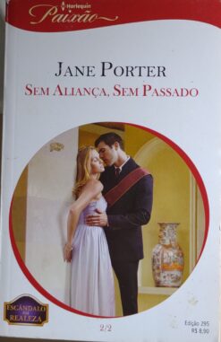 Sem Aliança , Sem passado - Jane Porter Harlequin Paixão 295