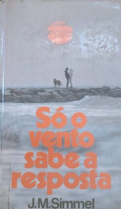 Só o Vento Sabe a Resposta - J. M. Simmel