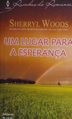 Um Lugar para a Esperança - Sherryl Woods Harlequin Rainhas Do Romance 94
