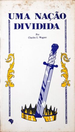 Uma Nação Dividida - Charles U. Wagner