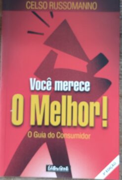 Você Merece O Melhor - O Guia Do Consumidor - Celso Russomanno 3ª ed.