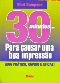 30 Minutos para Causar Uma Boa Impressão - Eleri Sampson 2ªed. Formato de bolso
