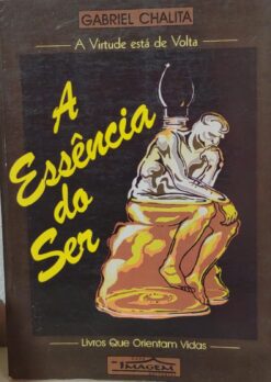 A Essência Do Ser - Gabriel Chalita