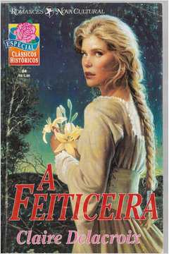 A Feiticeira – Claire Delacroix Clássicos Históricos Especial 04