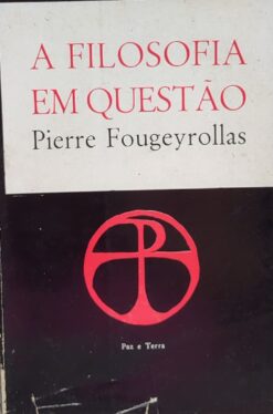 A Filosofia Em Questão - Pierre Fougeyrollas