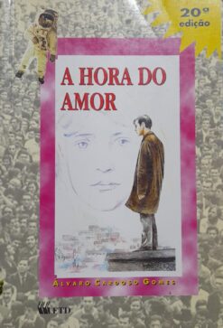 A Hora do Amor - Álvaro Cardoso Gomes 20ª ed.