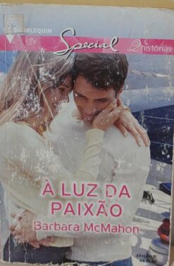 A Luz Da Paixão - Barbara Mcmahon Harlequin Special 91