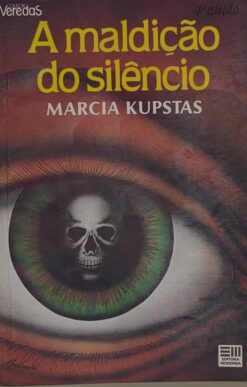 A Maldição Do Silêncio - Marcia Kupstas 4ª Ed.
